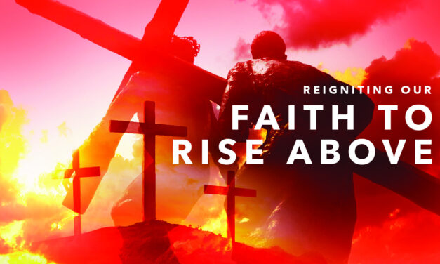 Reigniting our Faith to Rise Above